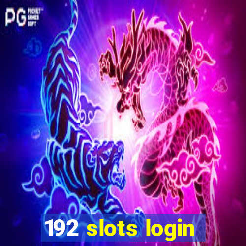 192 slots login